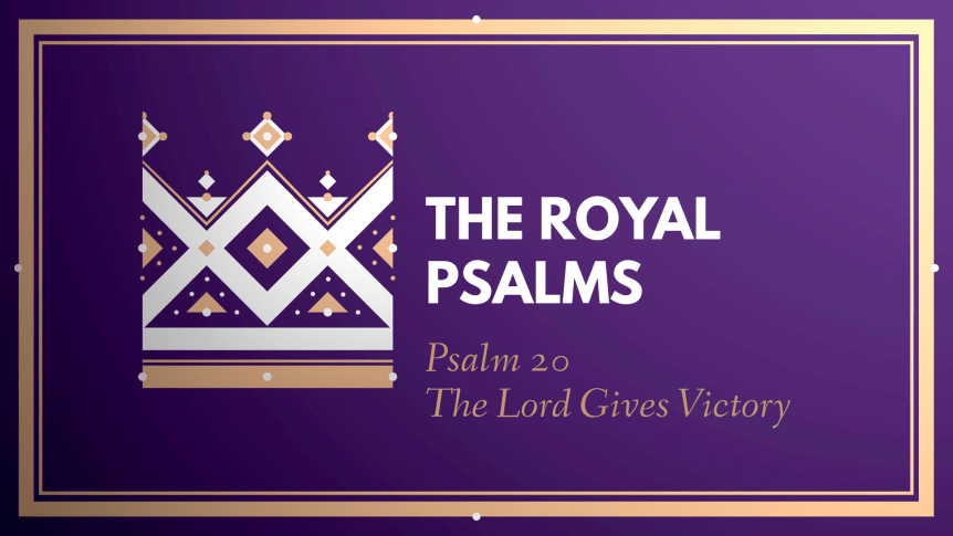 The Royal Psalms: Psalm&nbsp;20