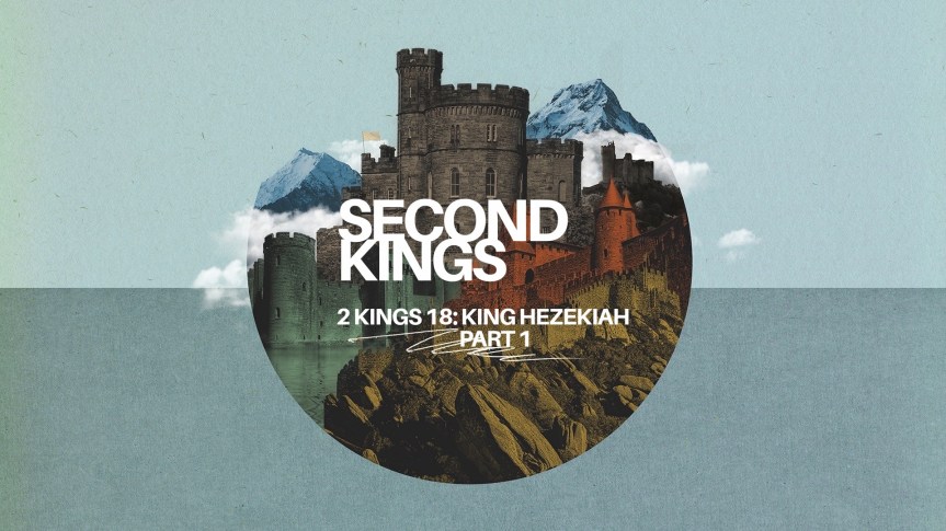2 Kings 18 – King Hezekiah Part&nbsp;1